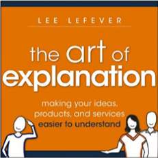 The Art of Explanation by Lee LeFever book front cover

Story-telling with data